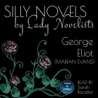 Silly Novels by Lady Novelists By George Eliot, Sarah Bacaller (Read by) Cover Image