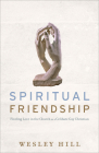 Spiritual Friendship: Finding Love in the Church as a Celibate Gay Christian By Wesley Hill Cover Image