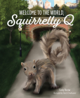 Welcome to the World, Squirrelly Q By Cindy Rovtar Cover Image