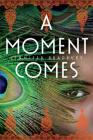 A Moment Comes By Jennifer Bradbury Cover Image