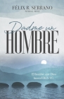 Dadme un hombre: El hombre que Dios busca ERES TÚ. By Nydia I. Ruiz, Félix R. Serrano Cover Image