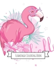 Flamingo Coloring Book: Gifts for Kids 4-8, Girls or Adult Relaxation - Stress Relief Flamingo lover Birthday Coloring Book Made in USA By Shayne Coloring Book Cover Image