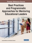Best Practices and Programmatic Approaches for Mentoring Educational Leaders By Amanda Wilkerson (Editor), Shalander Samuels (Editor) Cover Image