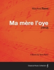 Ma Mere L'Oye - A Score for Solo Piano (1912) By Maurice Ravel Cover Image
