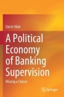 A Political Economy of Banking Supervision: Missing a Chance By Damir Odak Cover Image