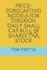Price-Forecasting Models for Direxion Daily Small Cap Bull 3X Shares TNA Stock By Ton Viet Ta Cover Image