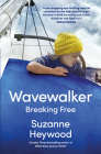 Wavewalker: Breaking Free By Suzanne Heywood Cover Image