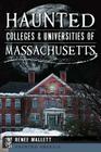 Haunted Colleges & Universities of Massachusetts (Haunted America) By Renee Mallett Cover Image