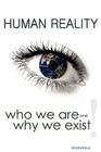 Human Reality--Who We Are and Why We Exist By Anonymous Cover Image