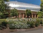 Gathering as One: The History of the Mormon Tabernacle in Salt Lake City (Studies in Latter-Day Saint History) Cover Image