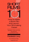 Short Films 101: How to Make a Short for Under $50K-and Launch Your Filmmaking Career By Frederick Levy Cover Image