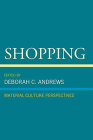 Shopping: Material Culture Perspectives By Deborah C. Andrews (Editor), Sandy Isenstadt (Contributions by), Susan Strasser (Contributions by), David Ames (Contributions by), Lance Winn (Contributions by), Anne Krulikowski (Contributions by), J. Ritchie Garrison (Contributions by), Jay Gitlin (Contributions by), McKay Jenkins (Contributions by), Helen Sheumaker (Contributions by), Gretchen Herrmann (Contributions by), Martha Rosler (Contributions by) Cover Image