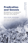 Predication and Genesis: Metaphysics as Fundamental Heuristic After Schelling's 'The Ages of the World' (New Perspectives in Ontology) Cover Image