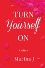 Turn Yourself on By Marina J Cover Image