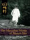 The Marathon Monks of Mount Hiei By John Stevens Cover Image