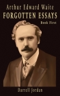 Arthur Edward Waite Forgotten Essays- Book First Cover Image