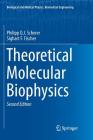 Theoretical Molecular Biophysics (Biological and Medical Physics) By Philipp O. J. Scherer, Sighart F. Fischer Cover Image