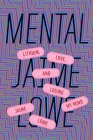 Mental: Lithium, Love, and Losing My Mind By Jaime Lowe Cover Image
