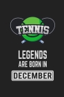 Tennis Legends Are Born In December: Tennis Notebook Gift for Kids, Boys & Girls Tennis Lovers Birthday Gift By Tennis Land Cover Image