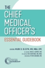 The Chief Medical Officer's Essential Guidebook By Mark D. Olszyk (Editor), Peter Angood (Foreword by) Cover Image