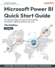 Microsoft Power BI Quick Start Guide - Third Edition: The ultimate beginner's guide to data modeling, visualization, digital storytelling, and more By Devin Knight, Erin Ostrowsky, Mitchell Pearson Cover Image