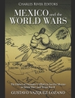 Mexico and the World Wars: The History of Germany's Efforts to Involve Mexico in World War I and World War II By Gustavo Vazquez-Lozano, Charles River Editors Cover Image
