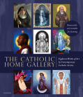The Catholic Home Art Gallery: 18 Works of Art by Contemporary Catholic Artists: Removable and Suitable for Framing By John Herreid (Editor), Emily Stimpson Chapman (Foreword by) Cover Image