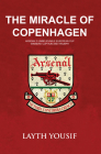 The Miracle of Copenhagen: Arsenal's Unbelievable European Cup Winners Cup Run and Triumph By Layth Yousif Cover Image