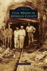 Coal Mining in Jefferson County By Staci Simon Glover Cover Image