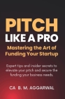 Pitch Like A Pro: Mastering the Art of Funding Your Startup Cover Image