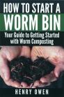 How to Start a Worm Bin: Your Guide to Getting Started with Worm Composting Cover Image