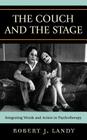 The Couch and the Stage: Integrating Words and Action in Psychotherapy By Robert J. Landy Cover Image