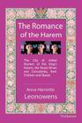 The Romance of the Harem: The City of Veiled Women of the King's Harem, the Royal Wives and Concubines, their Children and Slaves By Anna Harriette Leonowens Cover Image
