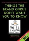 Things the Brand Gurus don't want you to know (2nd Edition): A practical guide....it will make and save you money By Aubrey Malden Cover Image