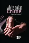 White-Collar Crime (Opposing Viewpoints) By Kelly Wand (Editor) Cover Image