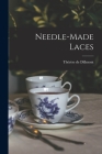 Needle-made Laces By Thérèse de 1846-1890 Dillmont Cover Image