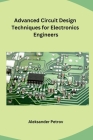Advanced Circuit Design Techniques for Electronics Engineers Cover Image
