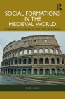 Social Formations in the Medieval World: From Roman Civilization Till the Crisis of Feudalism By Rakesh Kumar Cover Image
