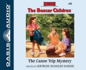 The Canoe Trip Mystery (The Boxcar Children Mysteries #40) Cover Image