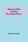 Adventures While Preaching The Gospel Of Beauty By Vachel Lindsay Cover Image