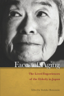 Faces of Aging: The Lived Experiences of the Elderly in Japan By Yoshiko Matsumoto (Editor) Cover Image