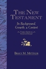 The New Testament: Its Background Growth and Content 3rd Edition By Bruce M. Metzger Cover Image