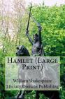 Hamlet (Large Print) By Literary Domain Publishing (Editor), William Shakespeare Cover Image