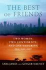 The Best of Friends: Two Women, Two Continents, and One Enduring Friendship By Sara James, Ginger Mauney Cover Image