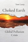 Choked Earth: Global Pollution Crisis Cover Image