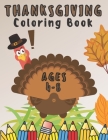Thanksgiving Coloring Book 4-8 Ages: Books For Kids About Thanksgiving Day! 23 Fun Unique Designs Turkeys Pumpkins Fall Leaves and Much Much More... (Thanksgiving Books) By Cathy Cameson Publishing Cover Image
