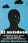 El Antidoto: Felicidad Para Gente Que No Soporta el Pensamiento Positivo = The Antidote By Oliver Burkeman, Martin R-Courel Ginzo (Translator) Cover Image