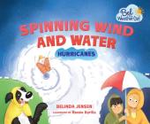 Spinning Wind and Water: Hurricanes (Bel the Weather Girl) By Belinda Jensen, Renée Kurilla (Illustrator) Cover Image
