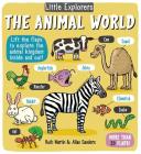 Little Explorers: The Animal World By Ruth Martin, Allan Sanders (Illustrator) Cover Image