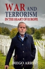War and Terrorism in the Heart of Europe By Diego Arria Cover Image